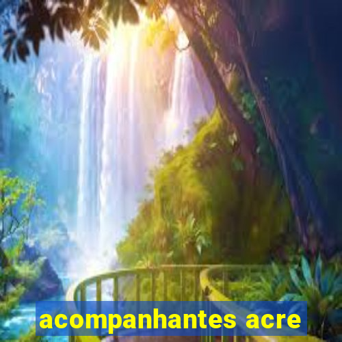 acompanhantes acre